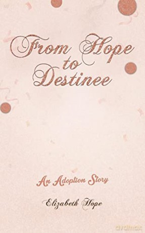 From Hope To Destinee - Elizabeth Hope [KSIĄŻKA]