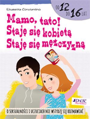 Mamo Tato! Staję Się Kobietą Staję Się Mężczyzną - Elisabetta Costantino [KSIĄŻKA]