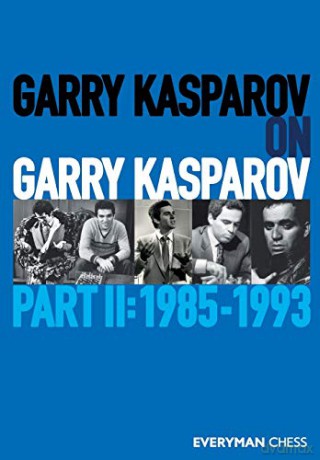 Garry Kasparov on Garry Kasparov, Part 2: 1985-1993 - Garry Kasparov [KSIĄŻKA]