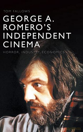 George A Romeros Independent Cinema - Tom Fallows [KSIĄŻKA]