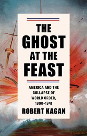 Ghost At The Feast - Robert Kagan [KSIĄŻKA]