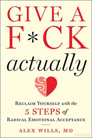 Give A F*Ck Actually - Alex Wills M.D. [KSIĄŻKA]