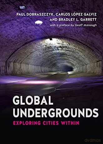 Global Undergrounds - Paul Dobraszczyk [KSIĄŻKA]