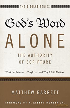 Gods Word Alone The Authority Of Scr - Matthew Barrett [KSIĄŻKA]