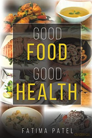Good Food Good Health - Fatima Patel [KSIĄŻKA]