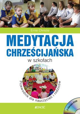 Medytacja Chrześcijańska W Szkołach (+ Dvd Gratis) - Ernie Christie [KSIĄŻKA]