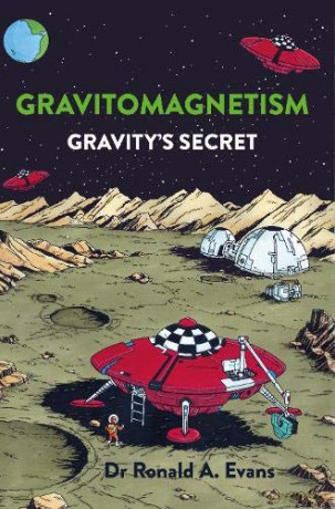 Gravitomagnetism - Dr Ronald A Evans [KSIĄŻKA]