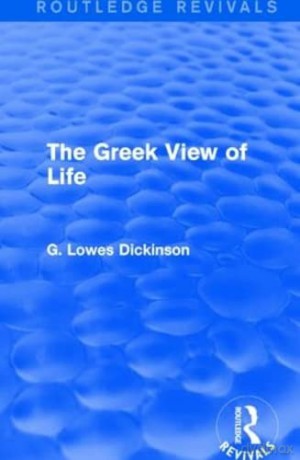 Greek View Life Rev Rpd - G. Lowes Dickinson [KSIĄŻKA]