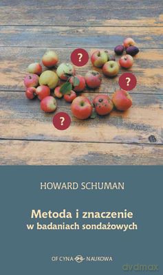 Metoda I Znaczenie W Badaniach Sondażowych Tw - Howard Schuman [KSIĄŻKA]
