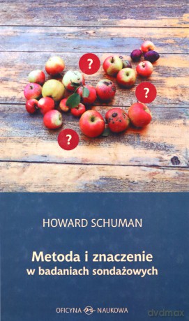 Metoda I Znaczenie W Badaniach Sondażowych Tw - Howard Schuman [KSIĄŻKA]