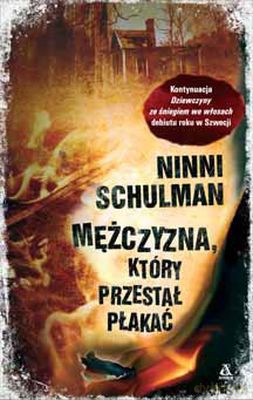 Mężczyzna Który Przestał Płakać - Ninni Schulman [KSIĄŻKA]