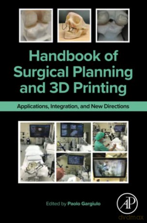 Handbook of Surgical Planning and 3D Printing: Applications, Integration, and New Directions - Gargiulo [KSIĄŻKA]