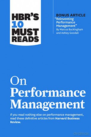 HBR's 10 Must Reads on Performance Management (with bonus article "Reinventing Performance Management" by Marcus Buckingham and Ashley Goodall) - Harvard Business Review [KSIĄŻKA]