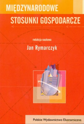 Międzynarodowe Stosunki Gospodarcze - Jan Rymarczyk [KSIĄŻKA]