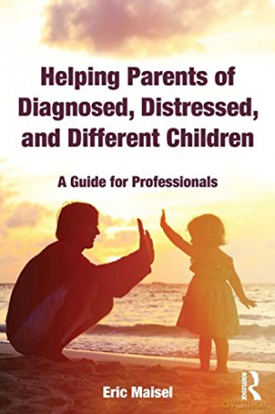 Helping Parents Of Diagnosed Distressed - Eric Maisel [KSIĄŻKA]