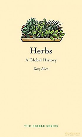 Herbs A Global History - Gary Allen [KSIĄŻKA]