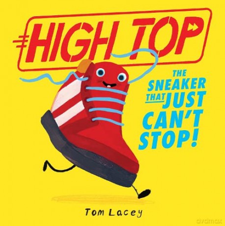 High Top: The Sneaker That Just Can't Stop - Tom Lacey [KSIĄŻKA]