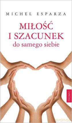 Miłość I Szacunek Do Samego Siebie - Michel Esparza [KSIĄŻKA]