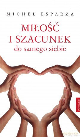 Miłość I Szacunek Do Samego Siebie - Michel Esparza [KSIĄŻKA]