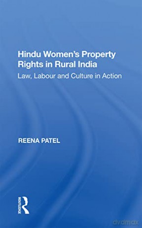Hindu Women's Property Rights in Rural India: Law, Labour and Culture in Action - Reena Patel [KSIĄŻKA]