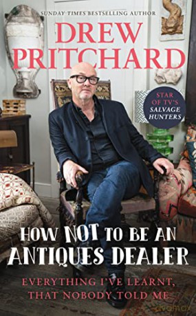 How Not To Be An Antique Dealer - Drew Pritchard [KSIĄŻKA]