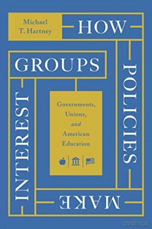 How Policies Make Interest Groups - Michael T. Hartney [KSIĄŻKA]