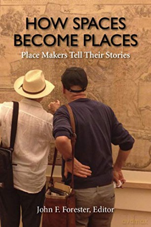 How Spaces Become Places - John F. Forester [KSIĄŻKA]
