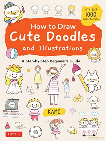 How to Draw Cute Doodles and Illustrations: A Step-by-Step Beginner's Guide [With Over 1000 Illustrations] - Kamo [KSIĄŻKA]
