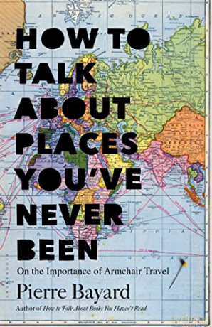 How To Talk About Places You - Pierre Bayard [KSIĄŻKA]