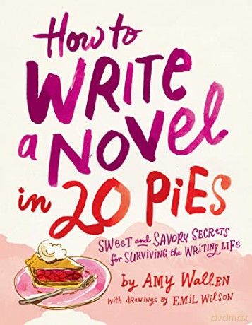 How To Write A Novel In 20 Pies - Amy Wallen [KSIĄŻKA]