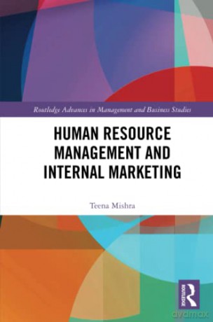 Human Resource Management and Internal Marketing (Routledge Advances in Management and Business Studies) - Teena Mishra [KSIĄŻKA]