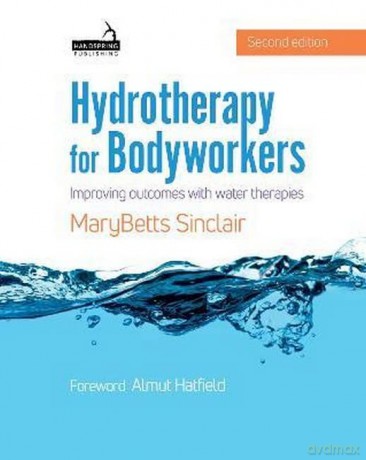 Hydrotherapy For Bodyworkers 2ed - MaryBetts Sinclair [KSIĄŻKA]
