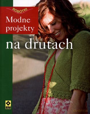 Modne Projekty Na Drutach - Jane Ellison [KSIĄŻKA]