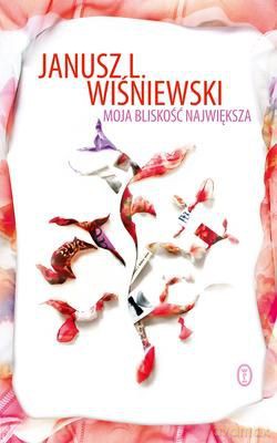 Moja Bliskość Największa Tw - Janusz Wiśniewski [KSIĄŻKA]