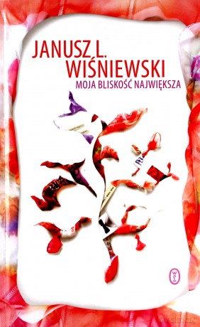 Moja Bliskość Największa Tw - Janusz Wiśniewski [KSIĄŻKA]