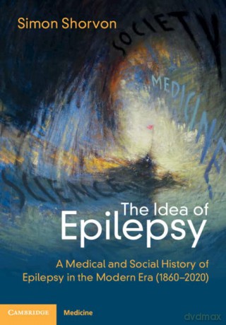 Idea Of Epilepsy - Simon D. Shorvon [KSIĄŻKA]