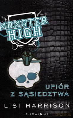 Monster High Upiór Z Sąsiedztwa - Lisi Harrison [KSIĄŻKA]