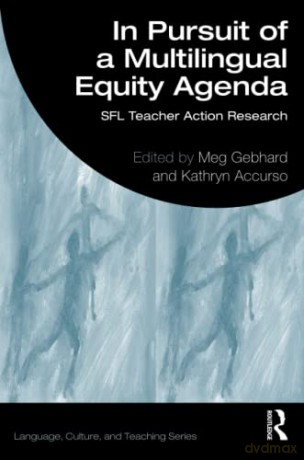In Pursuit of a Multilingual Equity Agenda: SFL Teacher Action Research (Language, Culture, and Teaching Series) - Meg Gebhard [KSIĄŻKA]