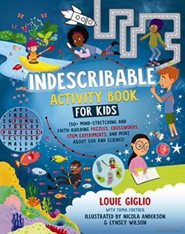 Indescribable Activity Book for Kids: 150+ Mind-Stretching and Faith-Building Puzzles, Crosswords, STEM Experiments, and More About God and Science! (Indescribable Kids) - Giglio [KSIĄŻKA]