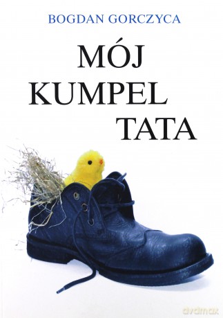 Mój Kumpel Tata - Bogdan Gorczyca [KSIĄŻKA]