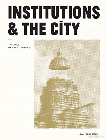 Institutions And The City - Edited by Gérald Ledent [KSIĄŻKA]