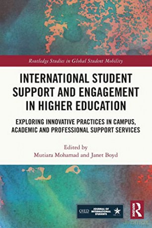 International Student Support and Engagement in Higher Education: Exploring Innovative Practices in Campus, Academic and Professional Support Services (Routledge Studies in Global Student Mobility) - Mutiara Mohamad [KSIĄŻKA]