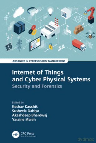 Internet of Things and Cyber Physical Systems: Security and Forensics (Advances in Cybersecurity Management) - Keshav Kaushik [KSIĄŻKA]