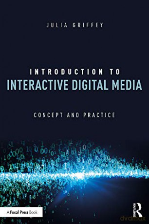 Introduction to Interactive Digital Media: Concept and Practice - Julia Griffey [KSIĄŻKA]