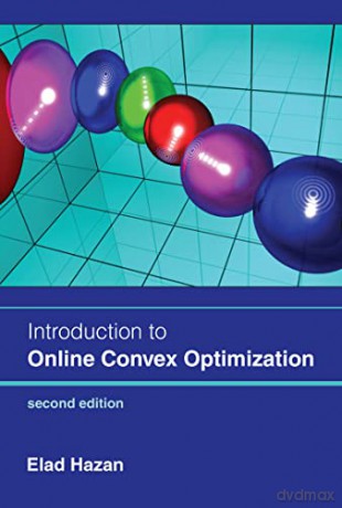 Introduction to Online Convex Optimization, Second Edition (Adaptive Computation and Machine Learning) (Adaptive Computation and Machine Learning series) - Elad Hazan [KSIĄŻKA]