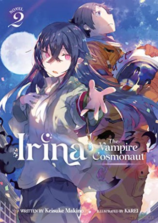 Irina The Vampire Cosmonaut Light Novel - Keisuke Makino [KSIĄŻKA]
