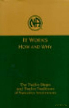It Works How and Why - The Twelve Steps and Twelve Traditions of Narcotics Anonymous - Narcotics Anonymous [KSIĄŻKA]