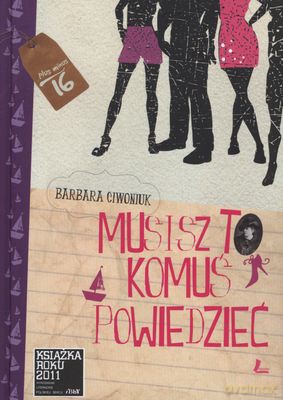 Musisz To Komuś Powiedzieć Wyd.2012 Tw - Barbara Ciwoniuk [KSIĄŻKA]