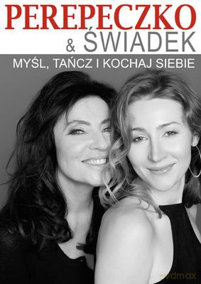 Myśl Tańcz I Kochaj Siebie - Agnieszka Perepeczko,Lena Świadek [KSIĄŻKA]