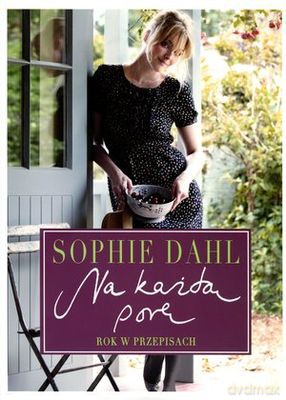Na Każdą Porę Rok W Przepisach Tw - Sophie Dahl [KSIĄŻKA]